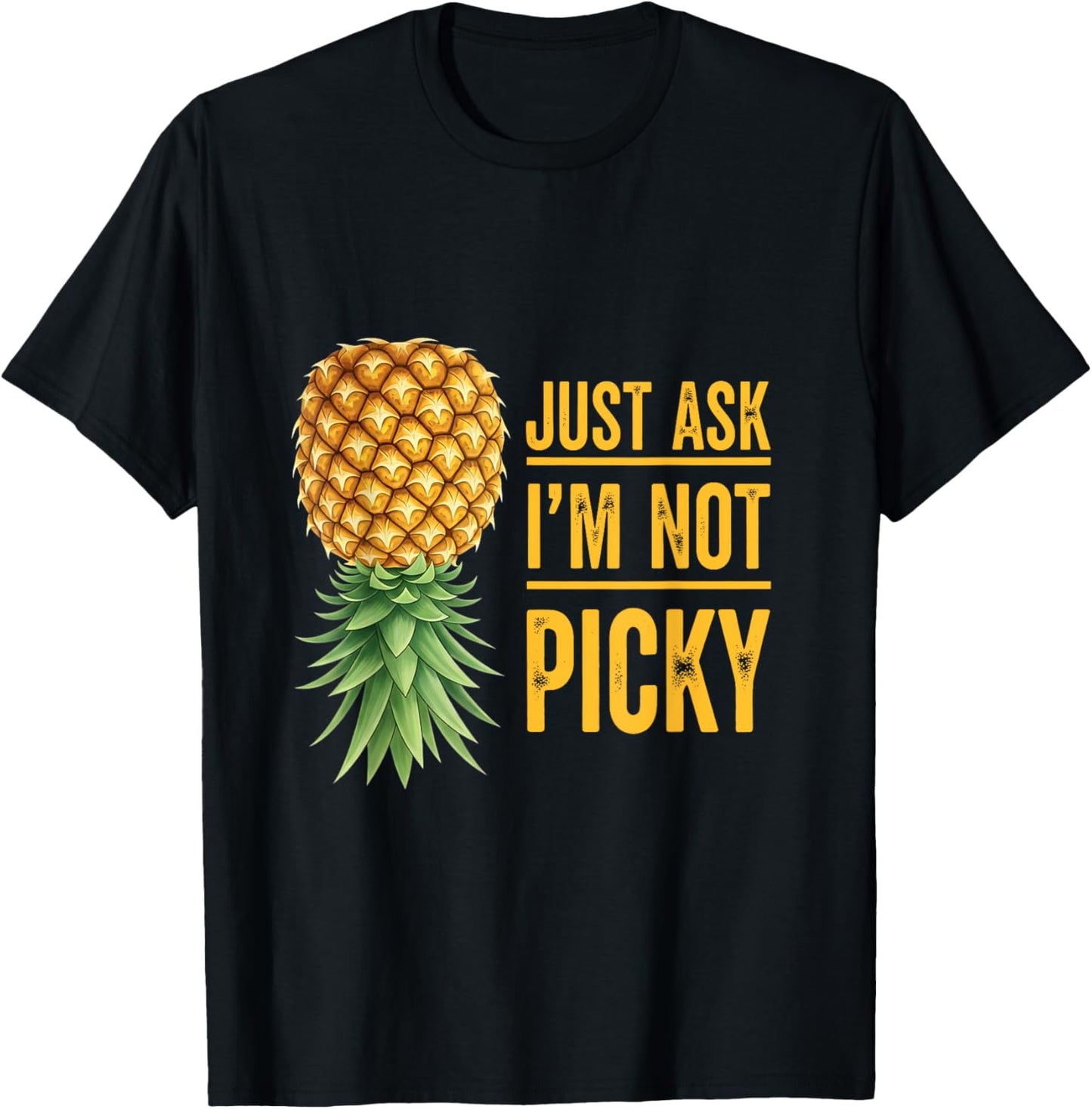 Inappropriate Upside Down Pineapple Just Ask I'm Not Picky T-Shirt