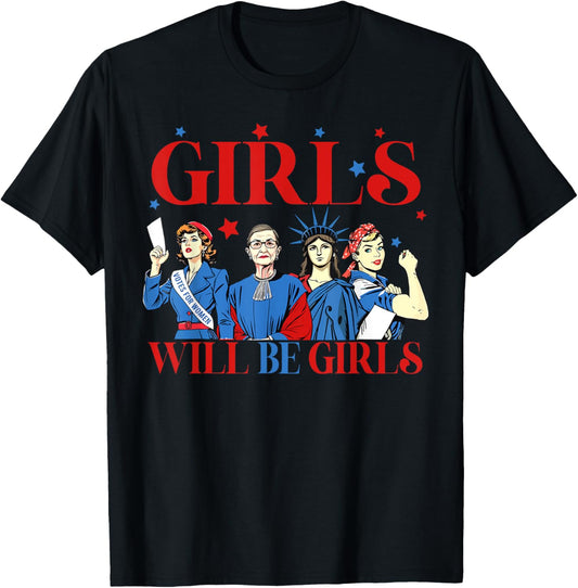 4th Of July Women Girl Will Be Girls Patriotic Feminist T-shirt