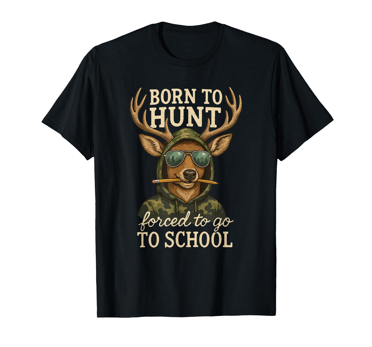 Born to Hunting Forced Go School Funny Deer T-Shirt