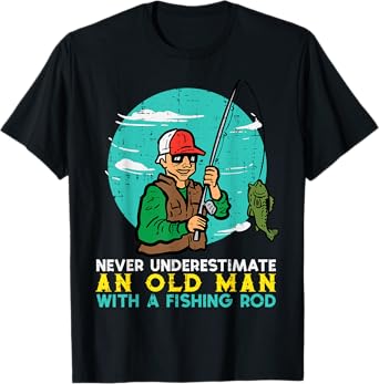 Never Underestimate Old Man Fishing Rod Fun Dad Grandpa Men T-Shirt