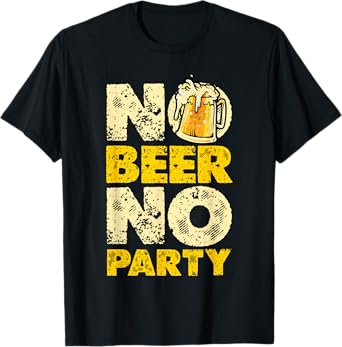 No Beer No Party Fun Celebration Text T-Shirt