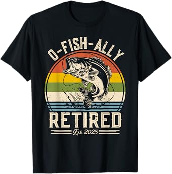Fisherman Fishing Mens Retirement O-Fish-Ally Retired 2025 T-Shirt