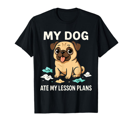 Funny Teacher My Dog Ate My Lesson Plans School Staff T-Shirt