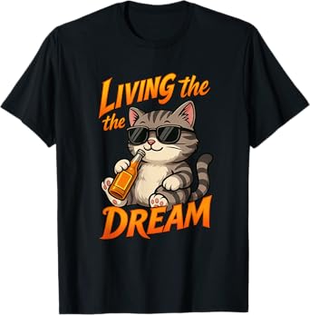 Living the Dream – Funny Cool Cat with Shades and a Drink T-Shirt