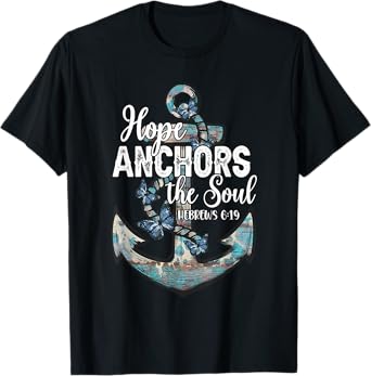 Christian Faith Hope Anchors The Soul Hebrews 6:19 Cross T-Shirt