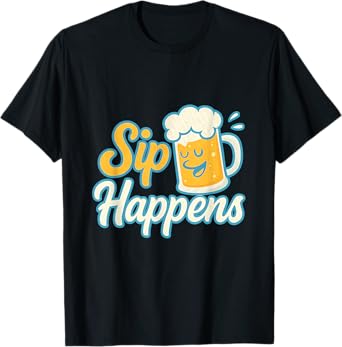 Sip Happens Beer Mug Bar Humor Craft Beer novelty T-Shirt