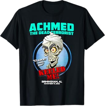 Achmed The Dead Terrorist Birmingham, AL (2023) T-Shirt