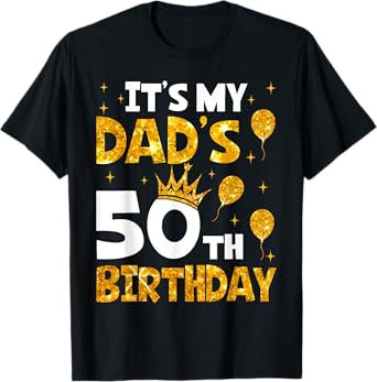 It's My Dad's 50th Birthday 50 Years Old Funny T-Shirt