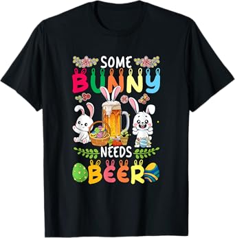 Some Easter Bunny Needs Beer Funny Drinker Hunting Eggs Team T-Shirt