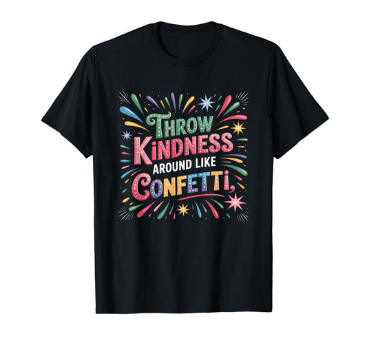 Throw Kindness Around Like Confetti Kind Teacher Kid T-Shirt