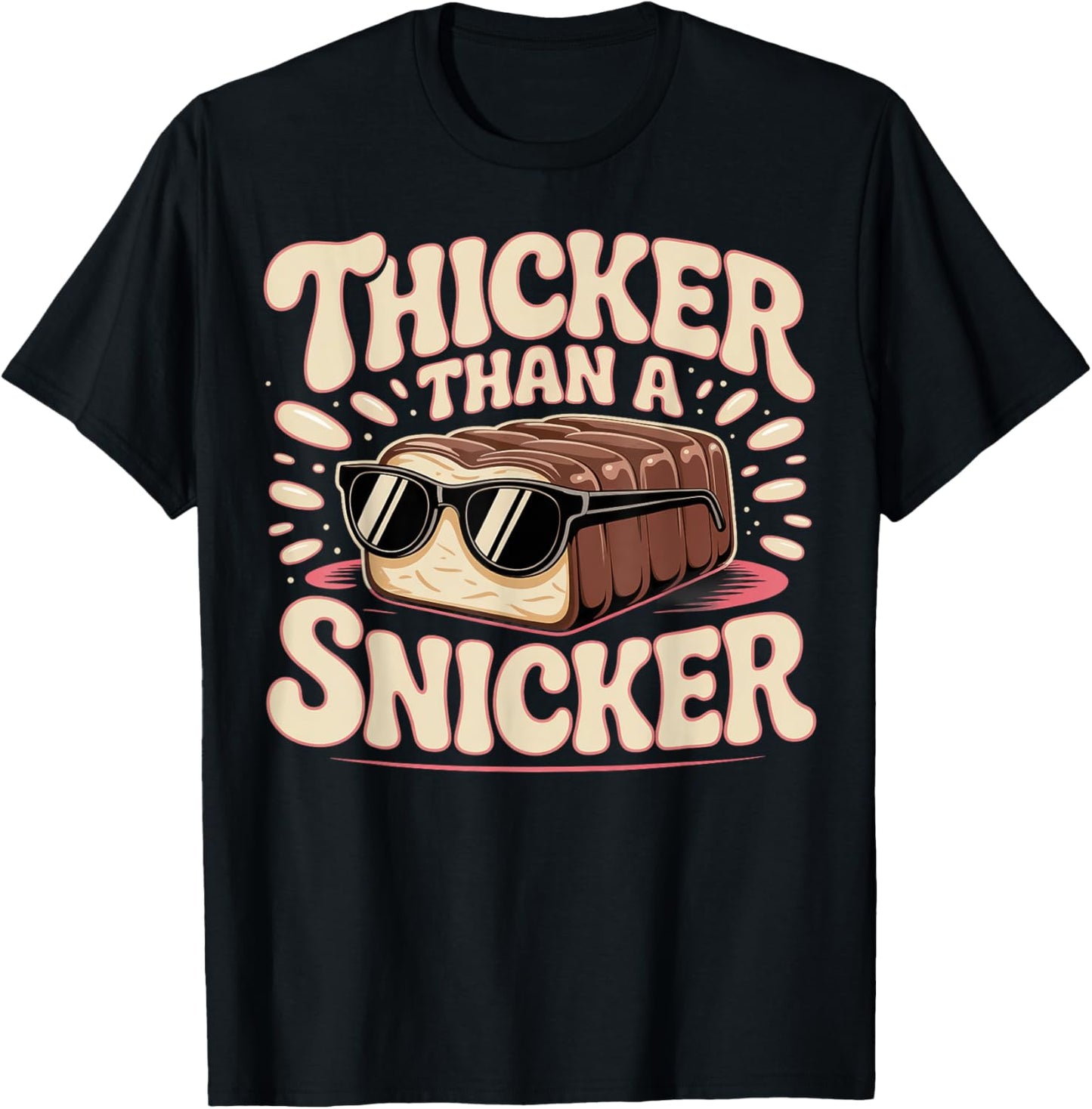 Thicker Than a Snicker Humor Saying T-Shirt