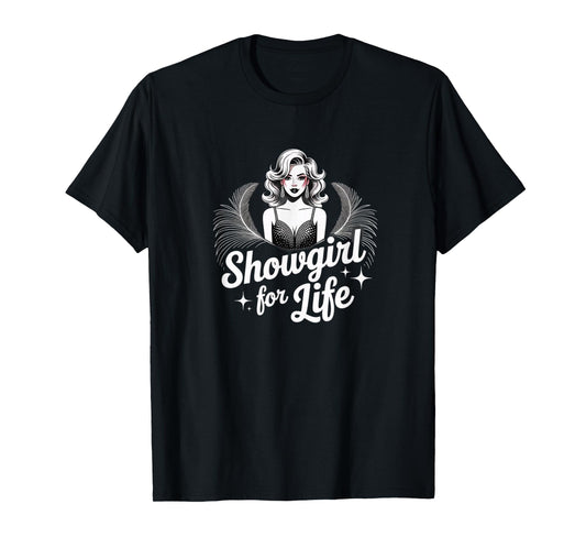 Showgirl for Life in My Show Girl Era Fashion T-Shirt