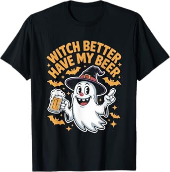 Witch Better Have My Beer Funny Halloween Beer Lover T-Shirt