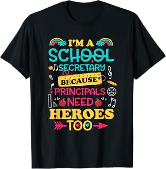 Im School Secretary Women Principals Need Heroes Too Staff T-Shirt