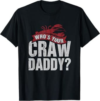 Funny Crawfish Shirt Cajun Lover Gift Who's Your Crawdaddy T-Shirt
