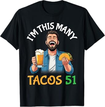 I’m This Many Tacos 51 Years Old Man Drinking Beer with Taco T-Shirt
