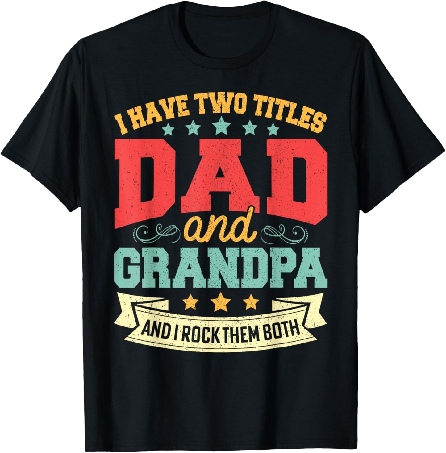 I Have Two Titles Dad And Grandpa Fathers Day Daddy Papa T-Shirt