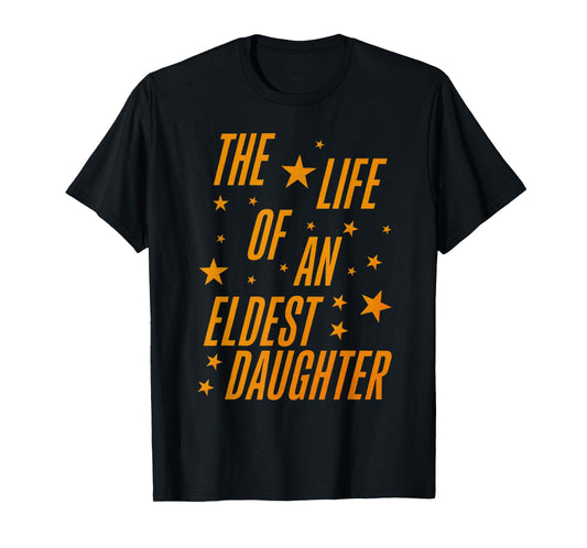 The Life of an Eldest Daughter T-Shirt