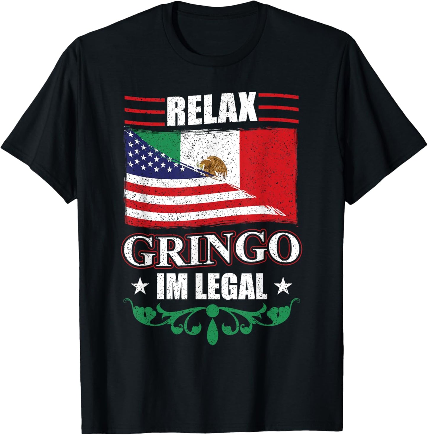 Relax Gringo Im Legal - Mexican Independence Day T-Shirt