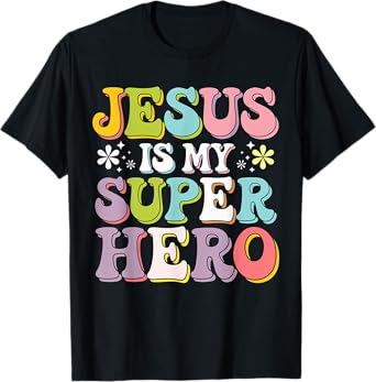 Jesus is my Superhero T-Shirt