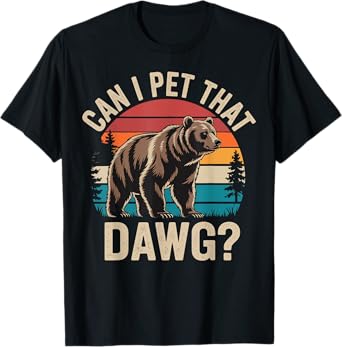 Can I Pet That Dog Funny Bear Meme Hiking Camping T-Shirt