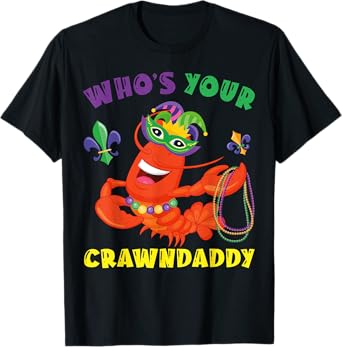 Whos Your Crawdaddy Crawfish Funny Mardi Gras Gift T-Shirt