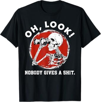Oh Look Nobody Gives A Skeleton Funny Generation X T-Shirt