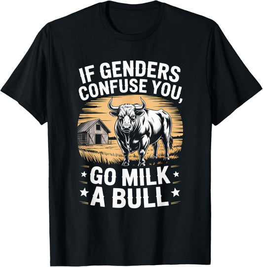 Funny Quote if Genders Confuse You Go Milk a Bull Vintage Lo T-Shirt