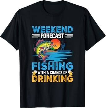Weekend Forecast Fishing with a Chance of Drinking Fishing T-Shirt