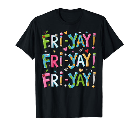 Fri-Yay Happy Friday Funny Weekend Teacher Back To School T-Shirt