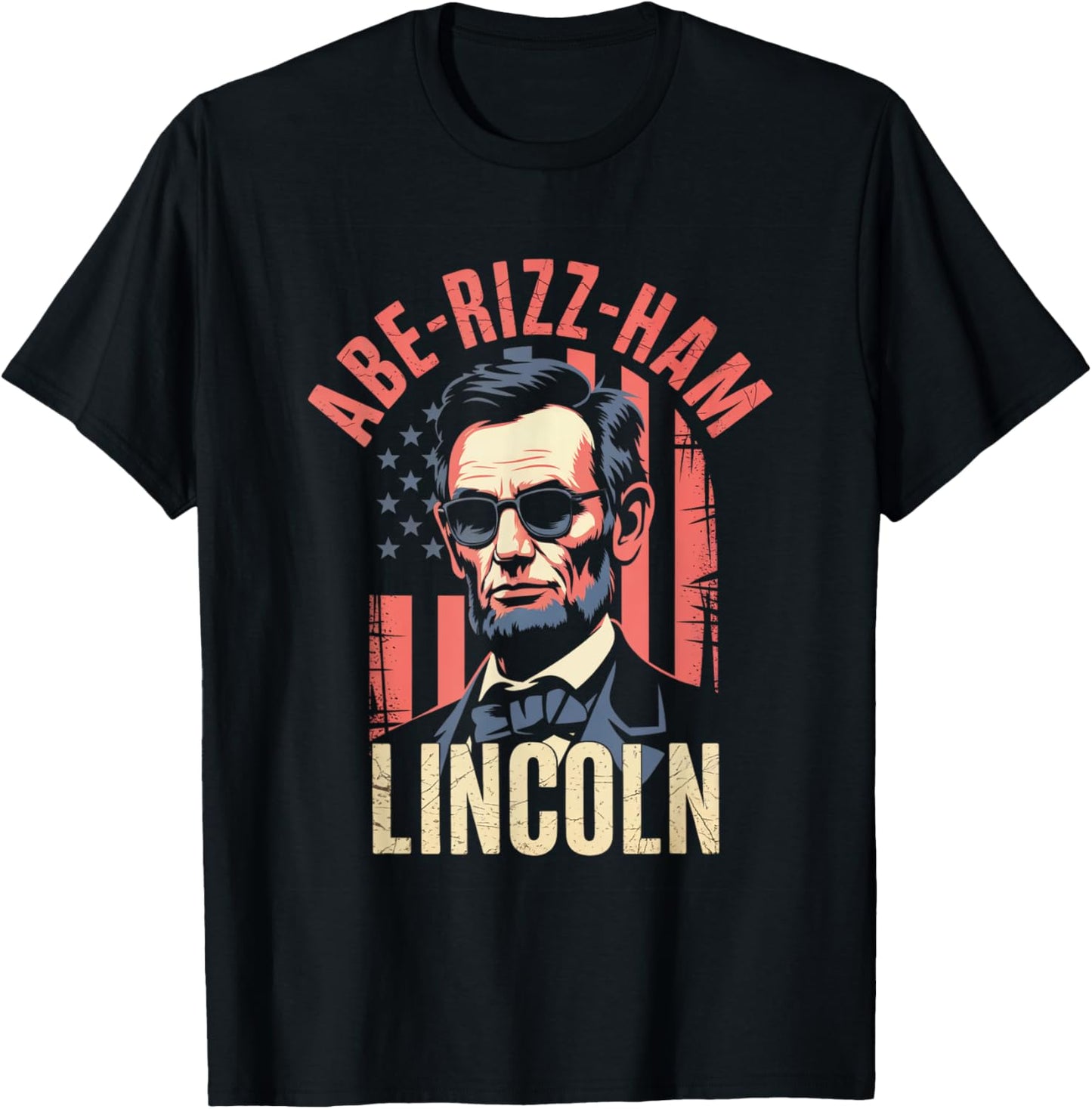 Abe-rizz-ham Lincoln 4th Of July Patriotic USA Flag Fun T-Shirt