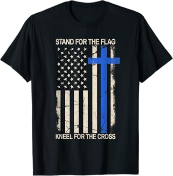 Stand For The Flag Kneel For The Cross Thin Blue Line Flag T-Shirt