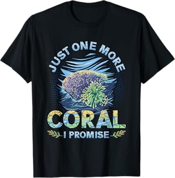 Just One More Coral I Promise Reef Tank T-Shirt