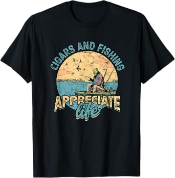 Cigars and fishing appreciate life - Smoke tobacco cigarette T-Shirt