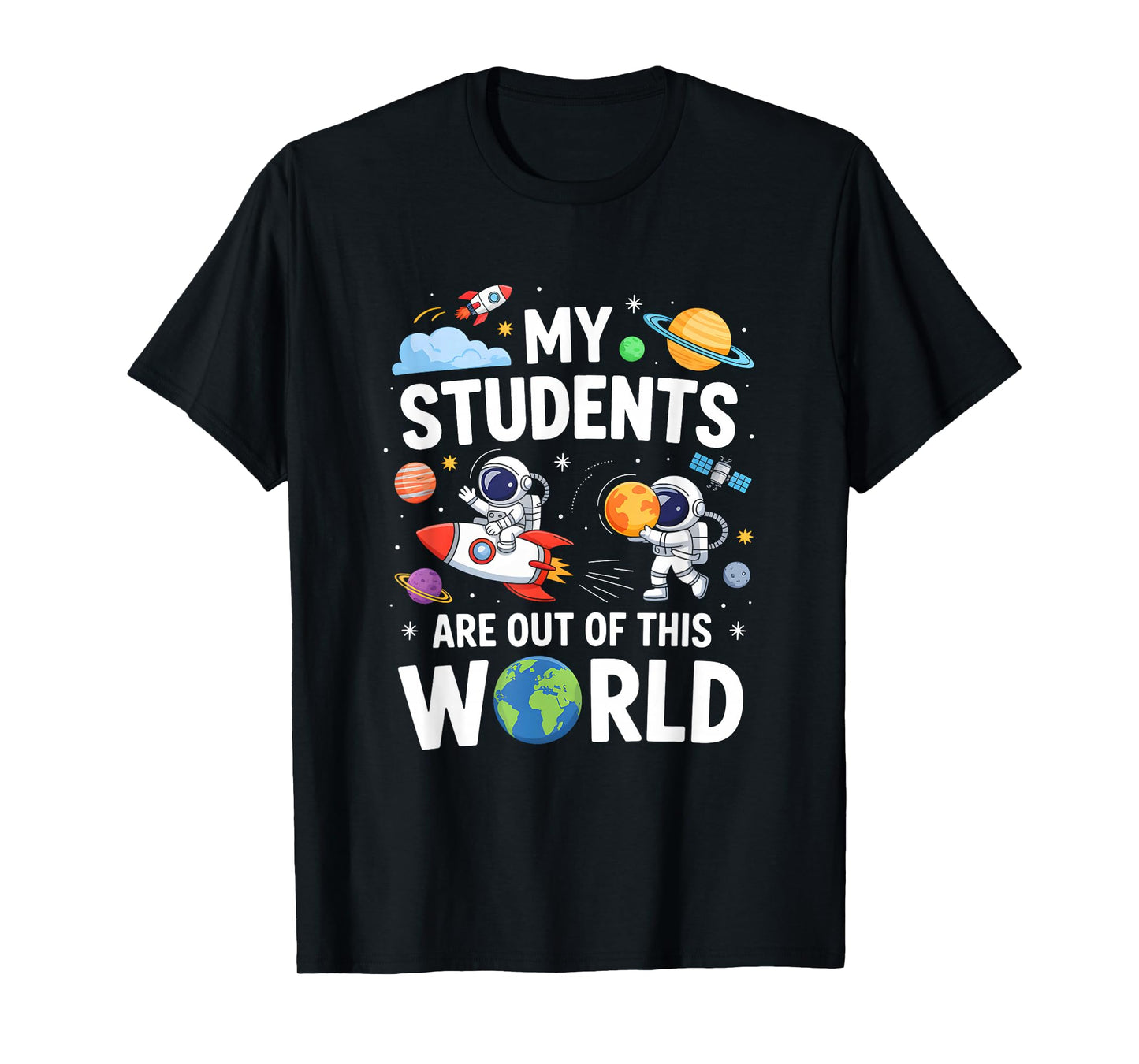 Cute School Teacher My Students are Out of This World Space T-Shirt
