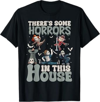 There's Some Horrors In This House Funny Horror Characters T-Shirt