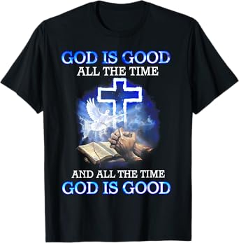 God Is Good All The Time T-Shirt