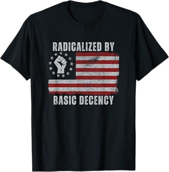 Social Democracy Radicalized by Basic Decency T-Shirt