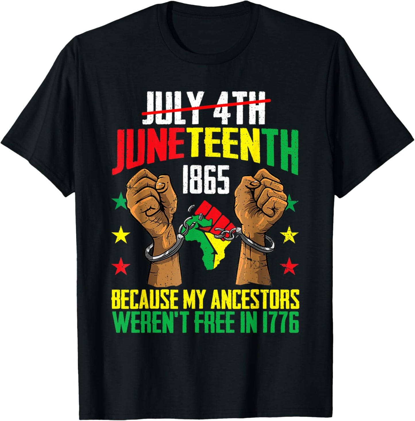 My Ancestors Weren't Free In 1776, Juneteenth 1865 July 4th T-Shirt