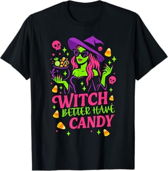 Witch Better Have Candy Funny Halloween Design T-Shirt