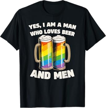 Funny Phrase For Gay Men Who Love Beer T-Shirt