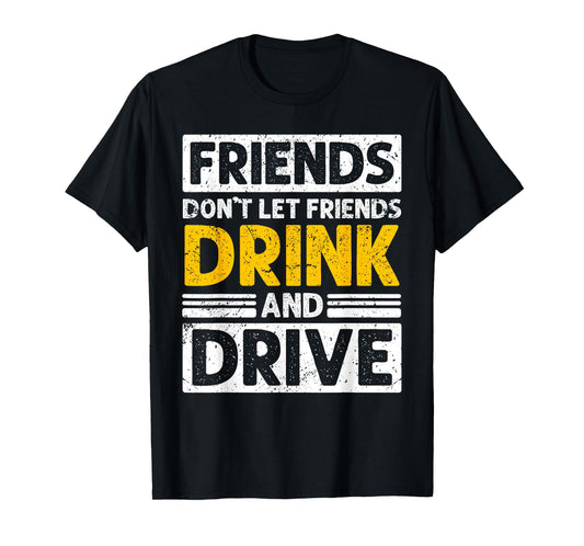 Friends Don’t Let Friends Drink and Drive Awareness T-Shirt