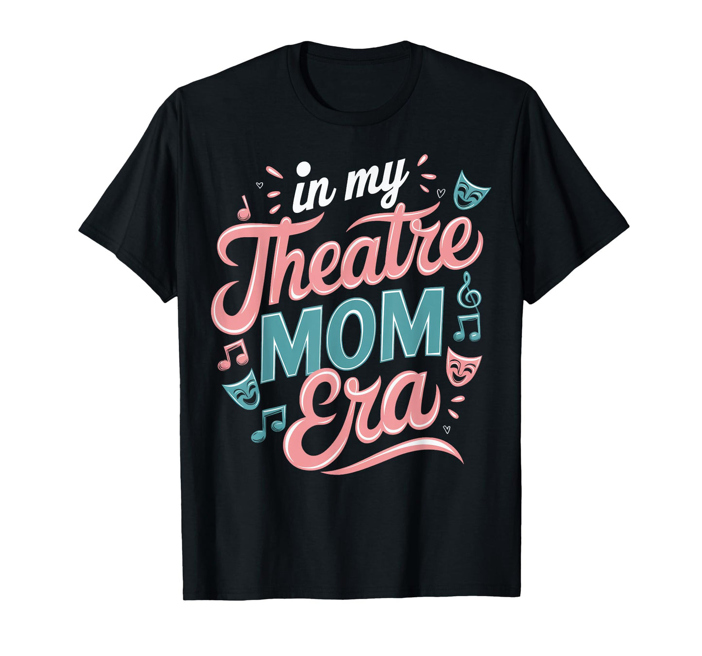 Theatre Mom Theatre Life Theater Life In My Theater Mom Era T-Shirt