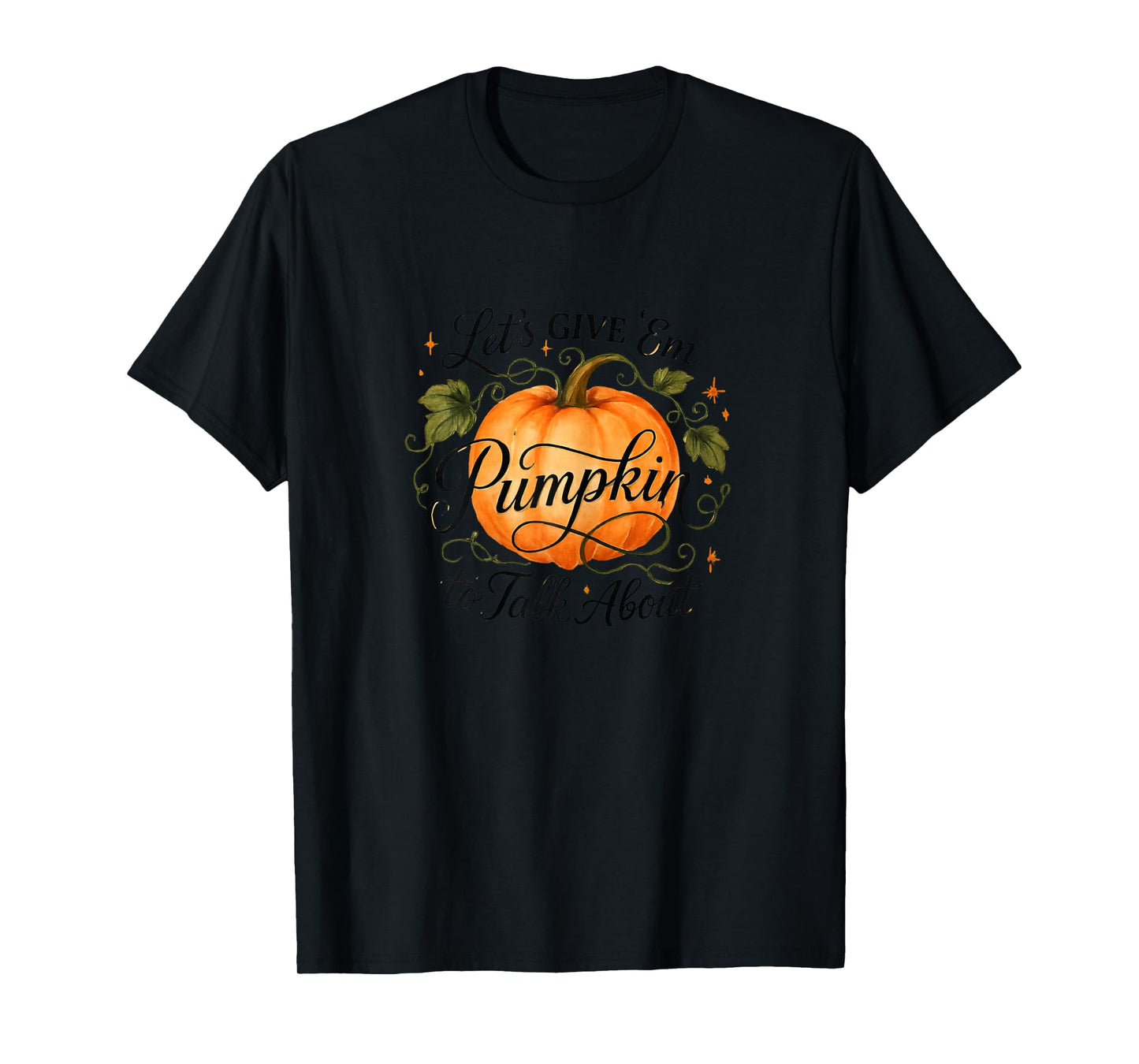 Let's Give 'Em Pumpkin to Talk About T-Shirt