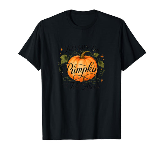 Let's Give 'Em Pumpkin to Talk About T-Shirt