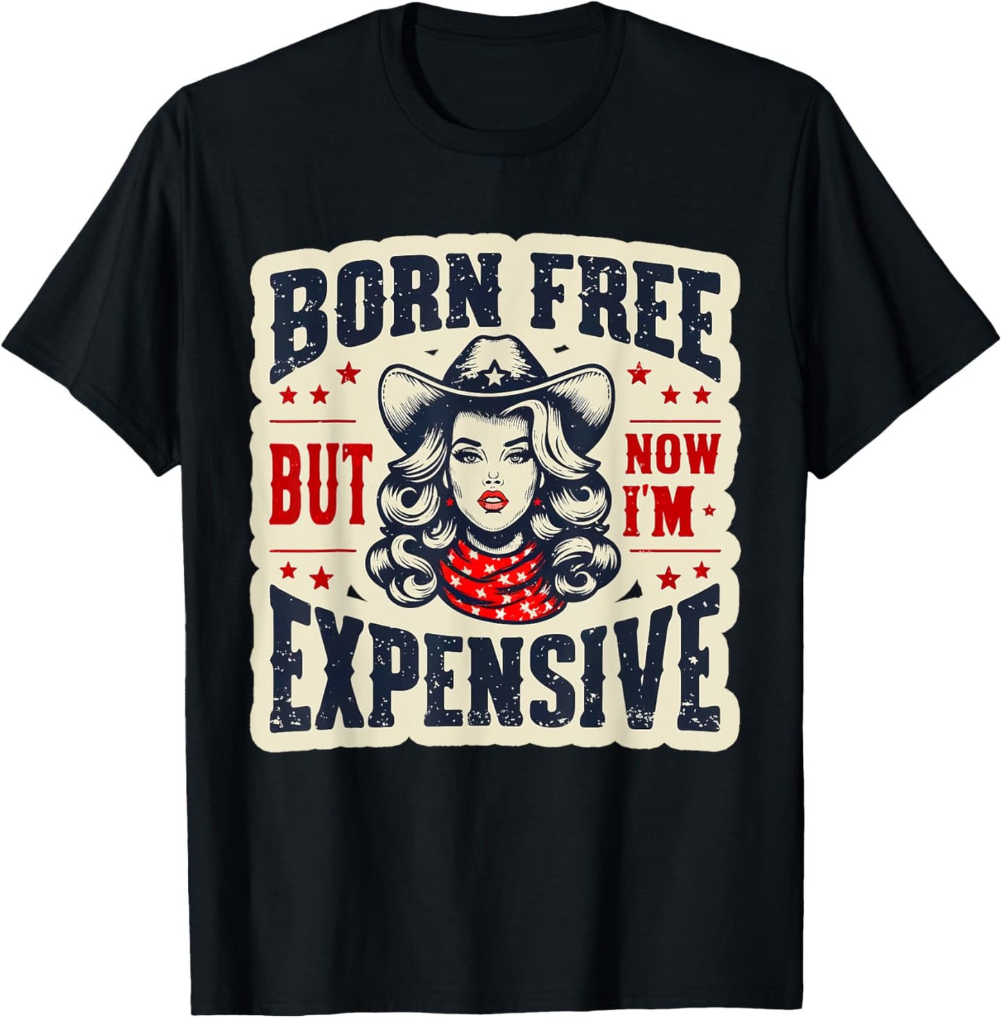 Born Free But Now I'm Expensive Women's Patriotic America T-Shirt