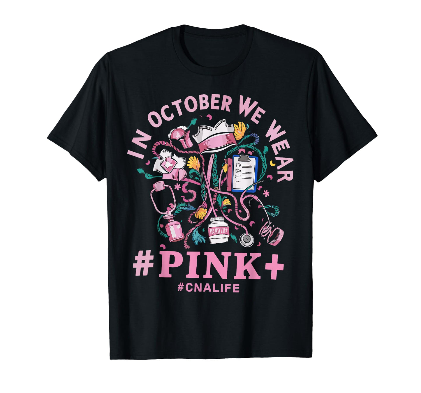 In October We Wear Pink CNA Life Breast Cancer Awareness T-Shirt