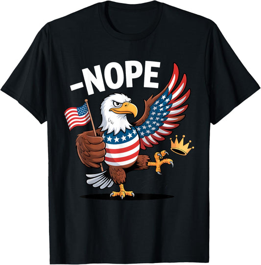 Nope Eagle No Kings America Funny 4th Of July American Flag T-Shirt