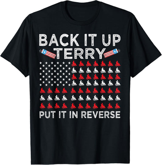 Back It Up Terry Put It In Reverse Funny 4th Of July T-shirt