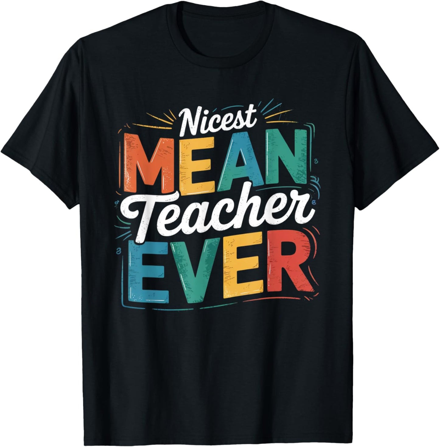 Nicest Mean Teacher Ever Funny Teacher Student Classroom Humor T-shirt by TeeBrew